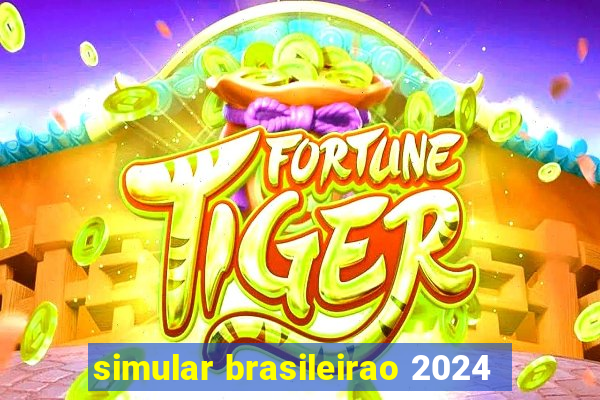 simular brasileirao 2024